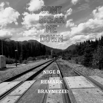 Don't Break Me Down by Nige B