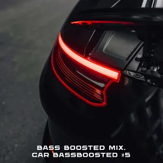 Bass Boosted Mix. Car Bassboosted #5 by Unknown Artist