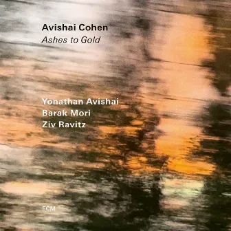 Ashes to Gold by Avishai Cohen