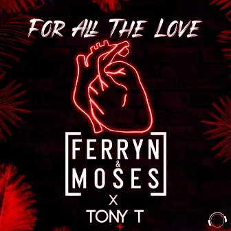 For All the Love by Ferryn & Moses