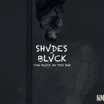 Shvdes of Blvck by Yaw Blvck