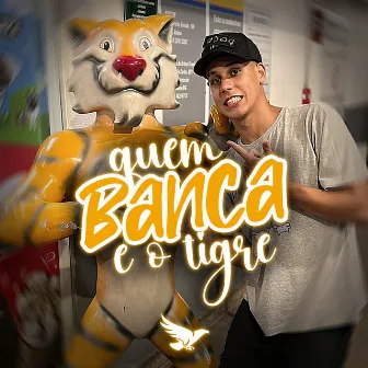 Quem Banca É o Tigre by Mc Yuri Motta