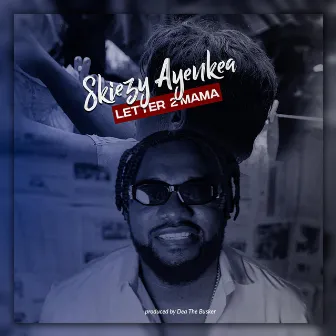 Letter 2 Mama (2.0) by Skiezy Ayenkea