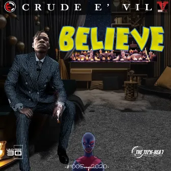 Believe by Crude E' Vil