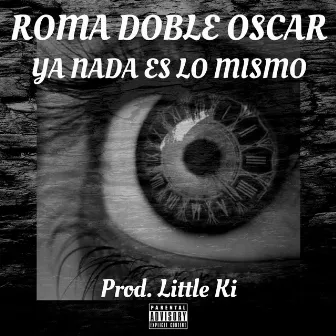 Ya nada es lo mismo by Roma Doble Oscar