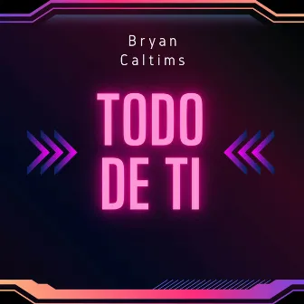 Todo de Ti by Bryan Caltims