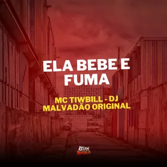 Ela Bebe e Fuma by MC Tiwbill