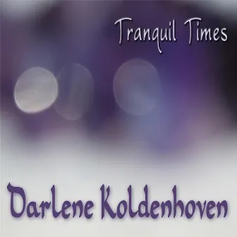 Tranquil Times by Darlene Koldenhoven