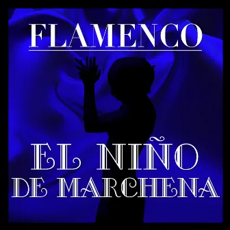 Flamenco: El Niño de Marchena by El Niño de Marchena