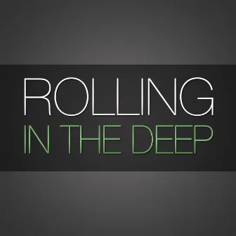 Rolling In The Deep (in the style of Adele) by Deep