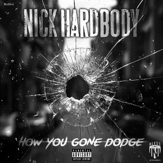 How You Gone Dodge by Nick HardBody