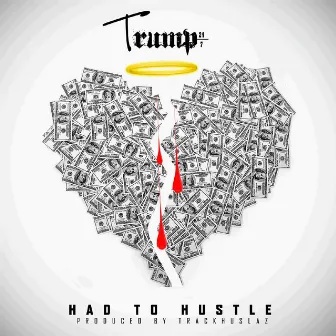 Had to Hustle by Trump247