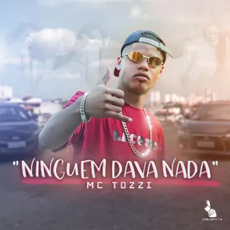 Ninguém Dava Nada by MC TOZZI