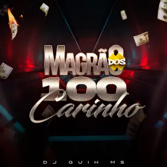 Magrão dos 100 Carinho by DJ Guih MS