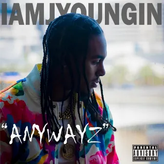 Anywayz by Iamjyoungin