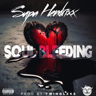 Soul Bleeding by Supa Hendrixx