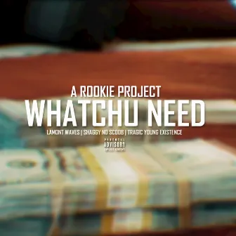 Whatchu Need by Lamont Waves