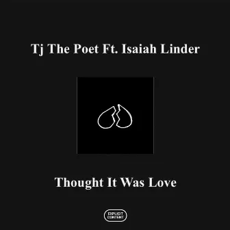 Thought It Was Love by Tj The Poet