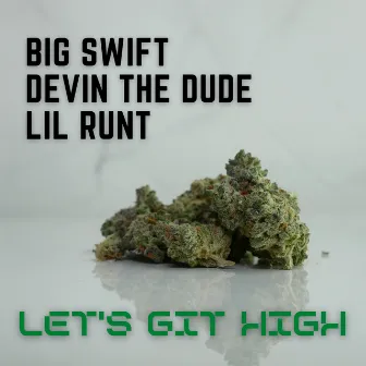 Let's Git High by Lil Runt