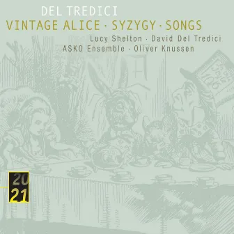 Del Tredici: Syzygy/Vintage Alice/ Songs by Lucy Shelton