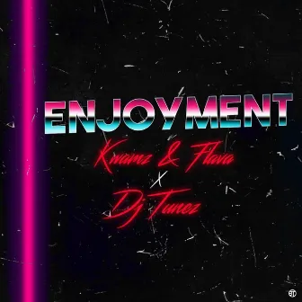 Enjoyment by Kwamz & Flava