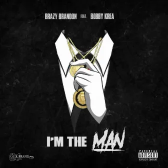 I'm The Man by Brazy Brandon