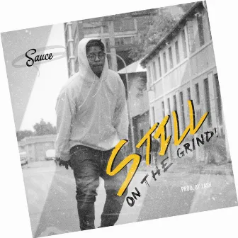 Still on the Grind by Sauce