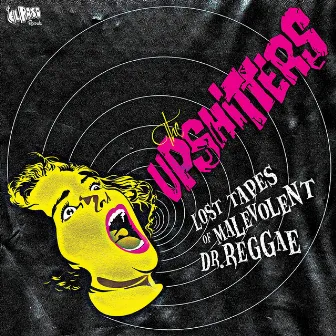 Lost Tapes of Malevolent Dr. Reggae by The Upshitters