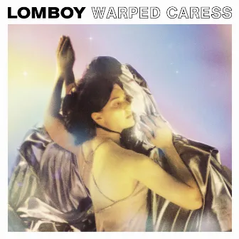 Warped Caress by Lomboy