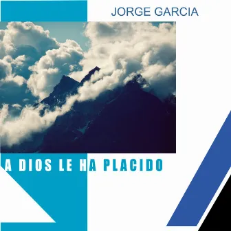 A Dios Le Ha Placido by Jorge Garcia