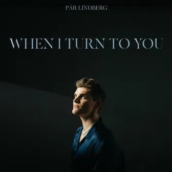 When I Turn to You by Pär Lindberg