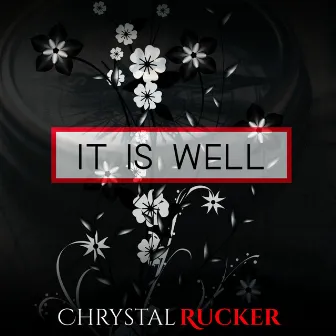 It Is Well by Chrystal Rucker