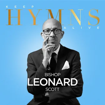 Keep Hymns Alive by Bishop Leonard Scott