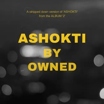 Ashokti (Stripped Down Session) by Owned