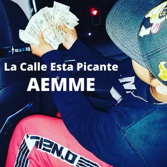 La calle esta picante by Aemme La Letra