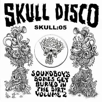 Soundboy's Bones Get Buried in the Dirt, Vol. 2 by Appleblim