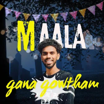 Maala by Gana Gowtham