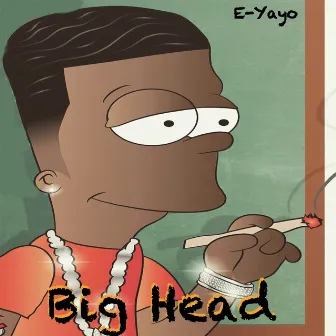 Big Head by E-Yayo