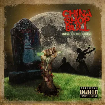 Rave to the Grave by China Shop Bull