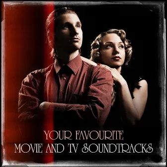 Your Favourite Movie and TV Soundtracks by Unknown Artist