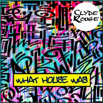 What House Was by Clyde Rouge