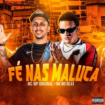 Fé nas Maluca by NK no Beat