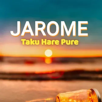 Taku Hare Pure by Jarome