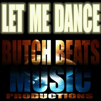 LET ME Dance by Butch Beats