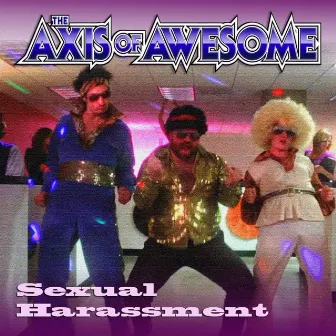 Sexual Harassment by The Axis of Awesome