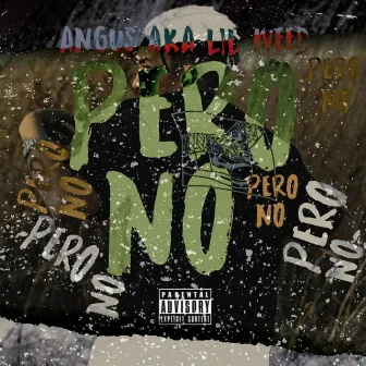 Pero no by Angus LW