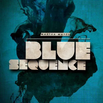 Blue Sequence by Martha Mateo