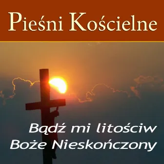 Piesni Koscielne Badz Mi Litosciw Boze Nieskonczony by Marta Bizoń