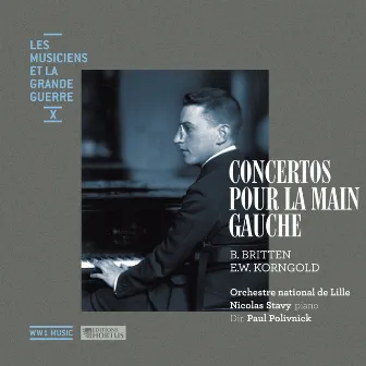 Britten & Korngold: Concertos pour la main gauche (Les musiciens et la Grande Guerre, Vol. 10) by Nicolas Stavy