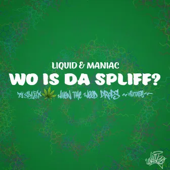 Wo is da Spliff? by Liquid & Maniac